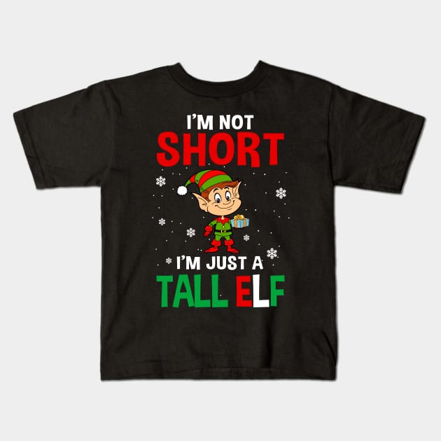 I_m Not Short I_m Just A Tall Elf Christmas Funny Kids T-Shirt by Dunnhlpp